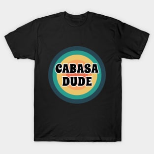 Cabasa Dude T-Shirt